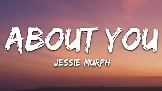 Jessie Murph – About You (Lyrics) 💔 | Emotional Song That Hits Different