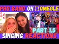 I Pranked Omegle With A REAL BAND Part 1.5 (FUNNIEST SINGING REACTIONS)