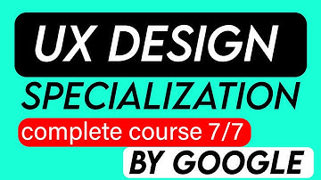 Design a User Experience for Social Good & Prepare for Jobs | (Course 7/7) Complete Course