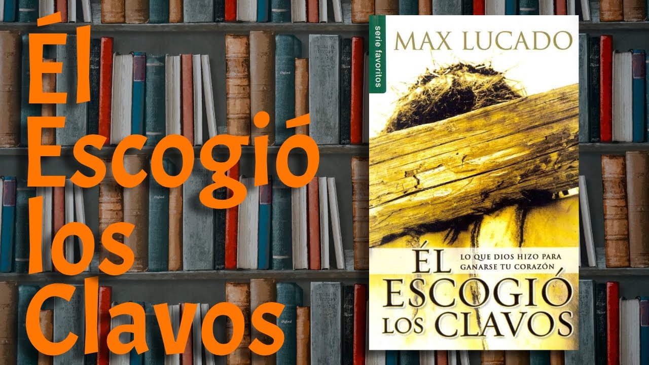Él Escogió los Clavos (revisión de libro) - YouTube