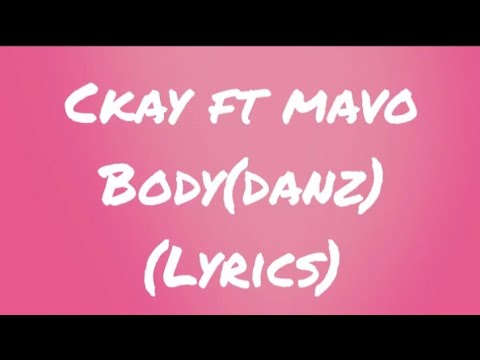 Ckay - BODY (danz) ft Mavo