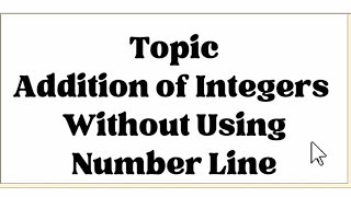 Addition of Integers without Using Number Line (grade 6)