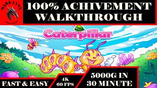 Caterpillar | Easy 100% Completion | 5000 Gamerscore | Under 30 Minutes | 27 Levels | Timestamp