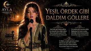 Yeşil Ördek Gibi Daldım Göllere 🥀 Ayla - Duygusal Anadolu Rock Türkü