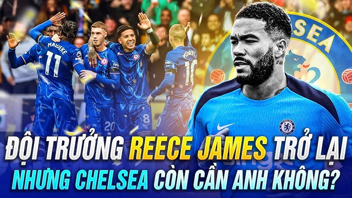 Cầu thủ Reece James - Hành trình và Tương lai của Ngôi sao Sân cỏ