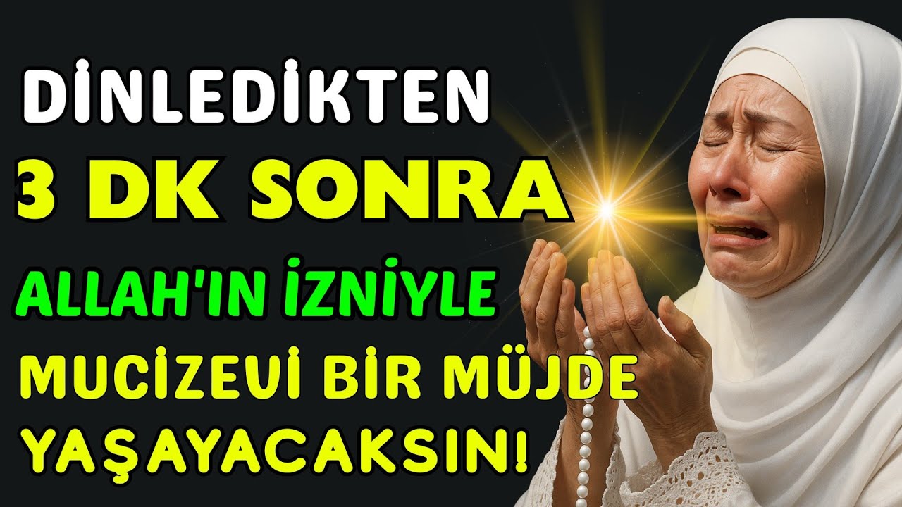 Bu güçlü duayı dinleyin! Hayatınızda olağanüstü güzel haberlerle karşılaşacaksınız! 🕋