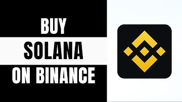 How to Buy Solana (SOL) on Binance | Binance Solana Wallet