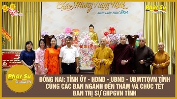 ĐỒNG NAI: TỈNH ỦY - HĐND - UBND - UBMTTQVN TỈNH CÙNG CÁC BAN NGÀNH ĐẾN THĂM VÀ CHÚC TẾT BTS PG TỈNH