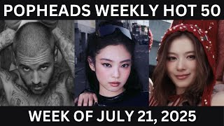Popheads Weekly Hot 50 Chart Week of July 21 2025