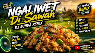 Ngaliwet Di Sawah  Dj Sunda Remix Viral 2026  Indonesian Chill Humor Song