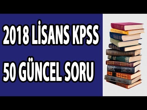 2018 LİSANS KPSS'DE ÇIKMASI MUHTEMEL 50 GÜNCEL SORU