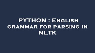 PYTHON : English grammar for parsing in NLTK