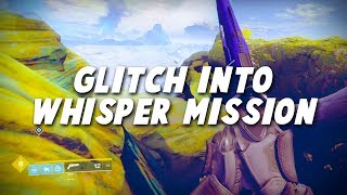Destiny 2: Glitch into the Whisper Mission! (Solo Any Class)