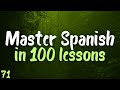 Master SPANISH in 100 lessons. Most important spanish phrases. Lesson 71