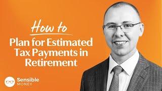 How to Plan for Estimated Tax Payments
