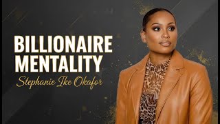 Think Like a Billionaire: The Mindset That Creates Wealth | Stephanie Ike Okafor | Best Speech