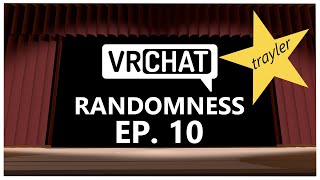 VRChat Randomness EP. 10 TRAILER