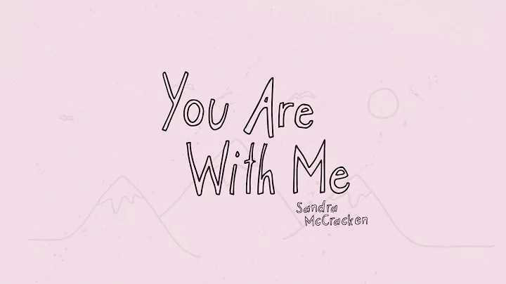 You Are With Me - Sandra McCracken (Official Lyric...