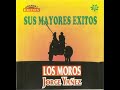 Yo No Discuto Con Dios -  Los Moros Y Jorge Yañez - Sus Mayores Exitos