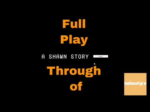 A Shawn Story! Play through of an Indie Masterpiece!