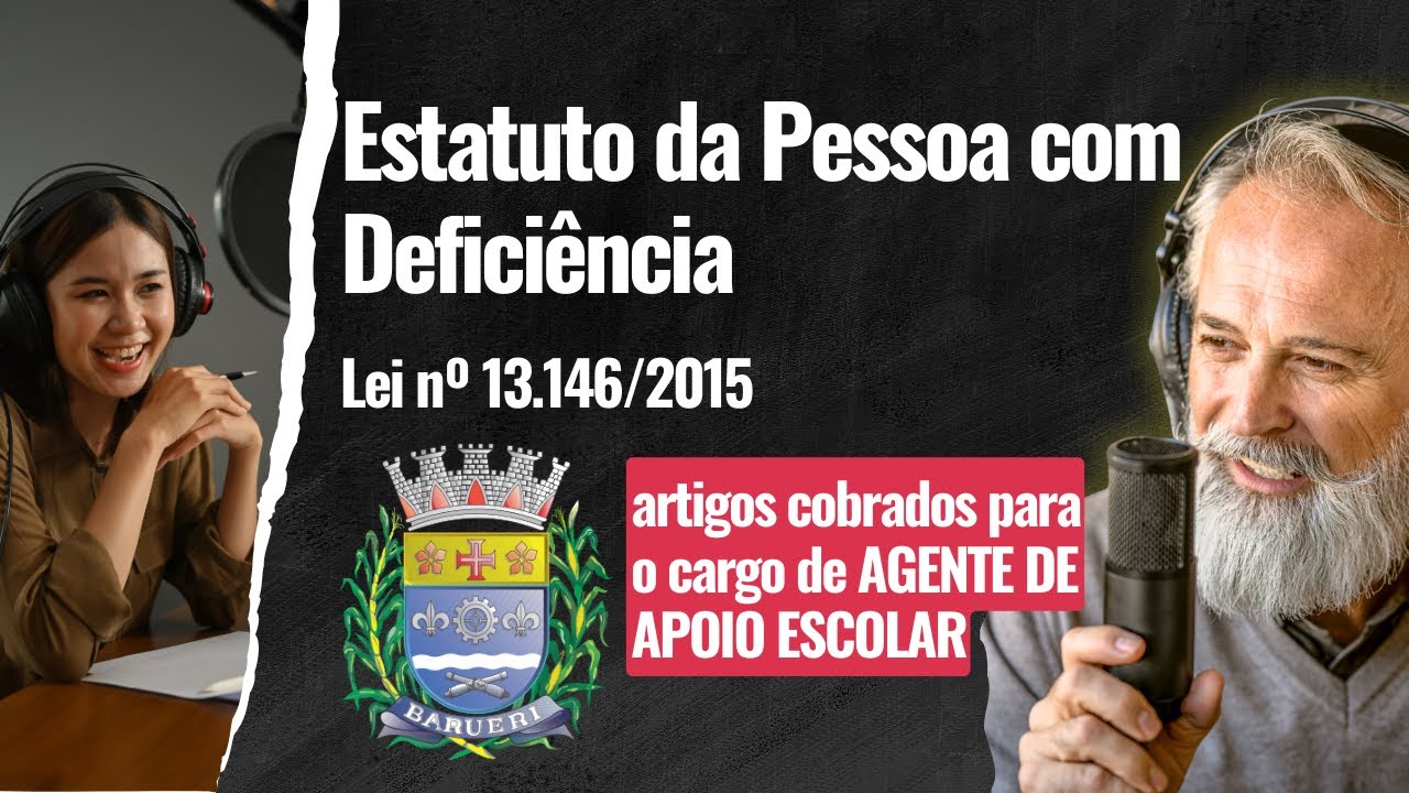 Lei nº 13.146/2015-Estatuto da Pessoa com Deficiência - ARTIGOS P/ AGENTE DE APOIO ESCOLAR - BARUERI