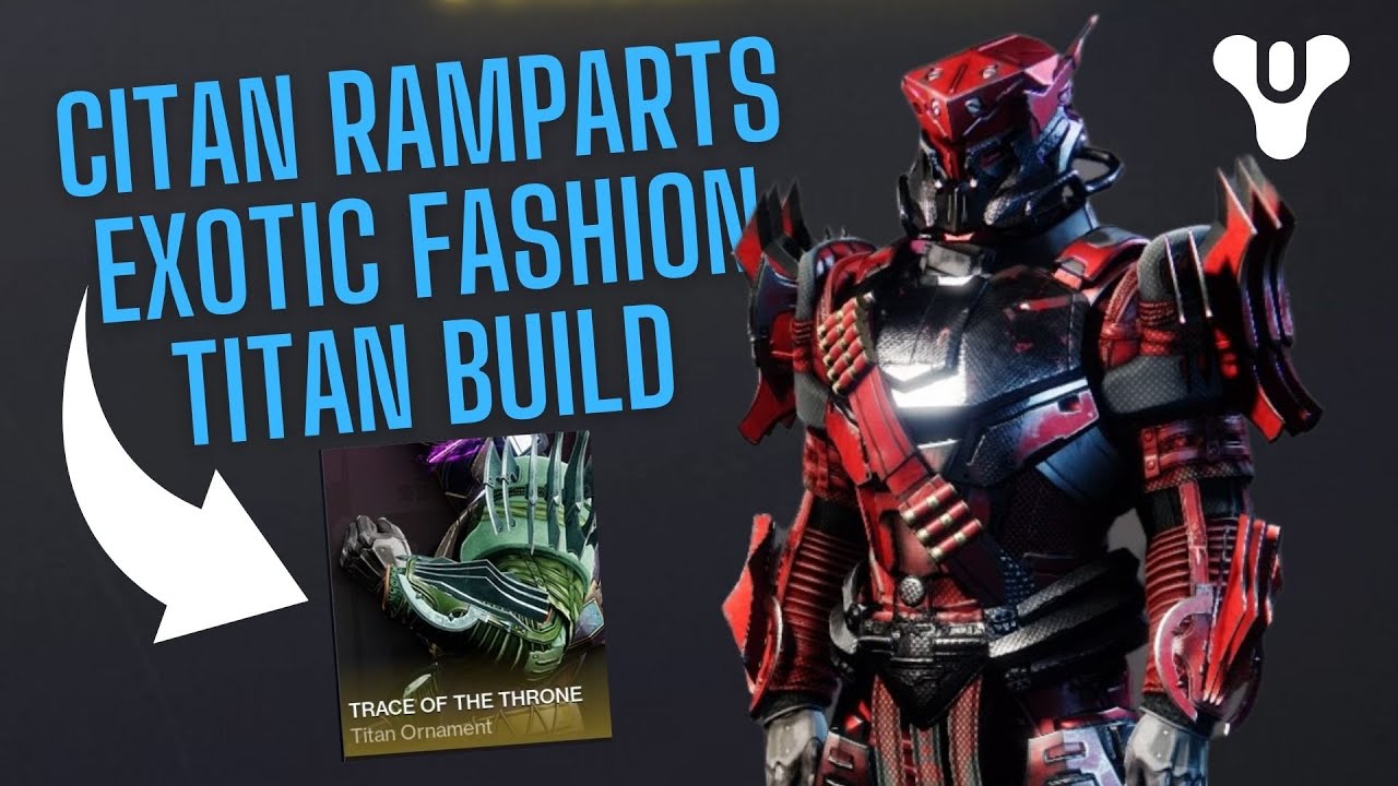 DESTINY 2 TITAN FASHION HOW TO STYLE THE NEW CITAN RAMPARTS EXOTIC ...