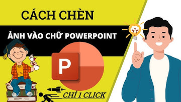 Cách Chèn Ảnh Vào Chữ Trong Powerpoint Siêu Nhanh - Hướng Dẫn Powerpoint - CHH