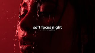 Soft Focus Night:RnB/Soul Chill Mix 🔥 Best R&B Bedroom Playlist screenshot 5