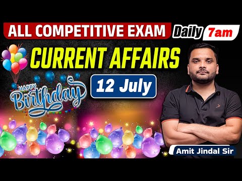 🔥12 July 2025 Current Affairs | Current Affairs 2025 | Today Current Affairs | Amit Jindal Sir