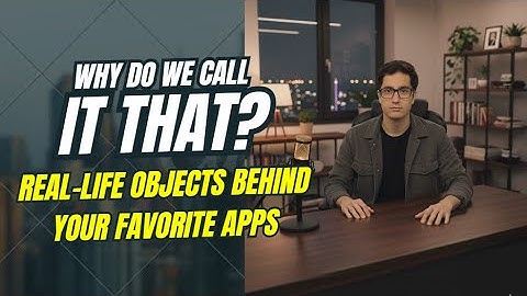 Why Do We Call It That? The Real-World Origins of UI Elements