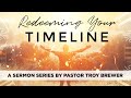 The Holy Trinity | Troy Brewer | Redeeming Your Timeline