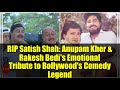 RIP Satish Shah: Anupam Kher & Rakesh Bedi's Emotional Tribute to Bollywood's Comedy Legend
