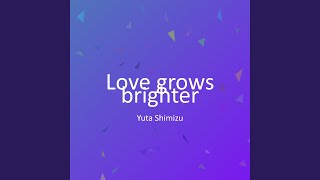 Love grows brighter Update