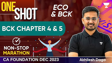 BCK Chapter 4 and 5 | One Shot Marathon | Economics & BCK | CA Foundation Dec 2023 | Akhilesh Daga
