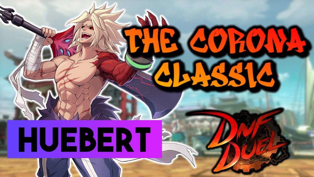 DNF DUEL HIGH LEVEL GAMEPLAY | HUEBERT (Berserker) FULL TOURNAMENT RUN (The Corona Classic #64)