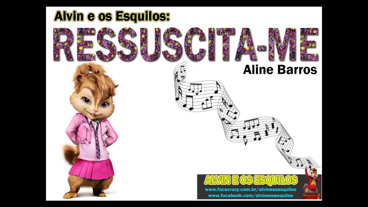 Alvin e os Esquilos  - Ressuscita me - Aline Barros