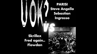 U Ok? x Rumble - PARISI, Steve Angello, Sebastian Ingrosso vs Skrillex, Fred again.., Flowdan