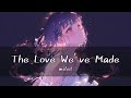 milet (미레이) - The Love We&#39;ve Made [가사/한글번역]