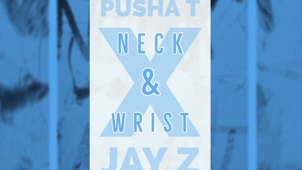 "Neck & Wrist" REMIX - Pusha T feat Jay Z & Pharrell Williams