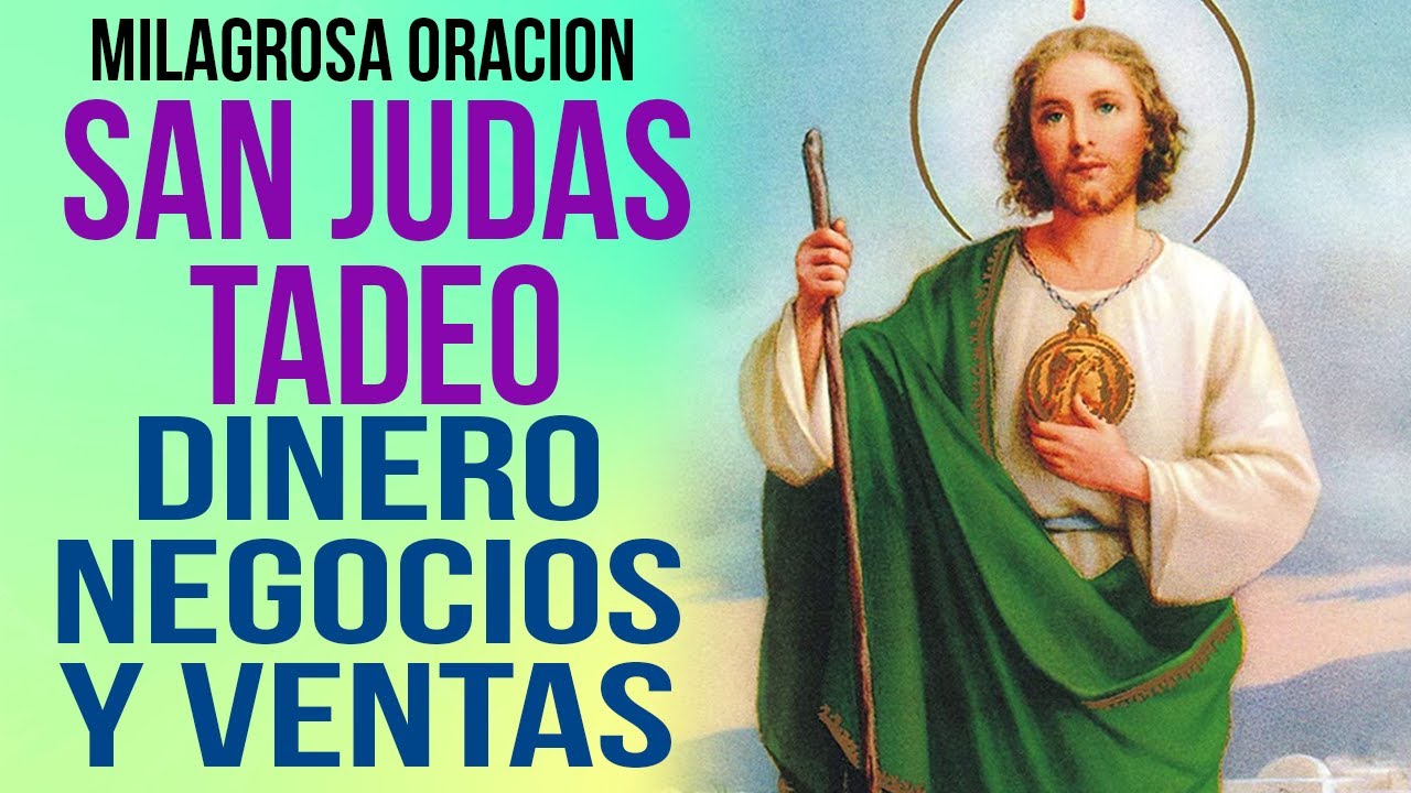 Milagrosa Oracion a SAN JUDAS TADEO, para el Dinero Negocios y Ventas