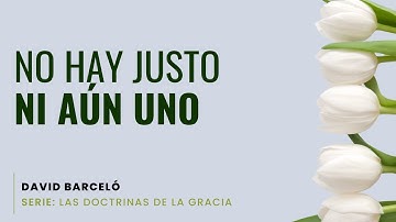No hay justo ni aún uno - David Barceló