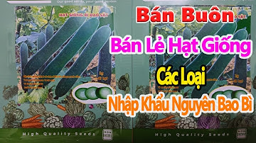 bán buôn bán lẻ hạt giống các loại nhập khẩu nguyên bao bì toàn quốc