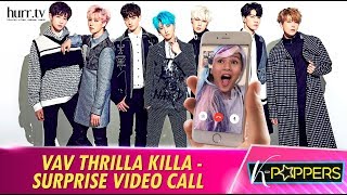 VAV Thrilla Killa  Surprise Video Call | KPoppers