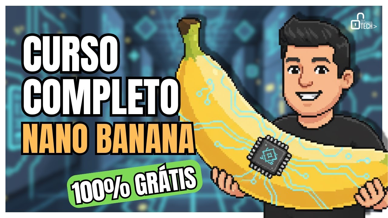 Aulão Completo de Nano Banana da Google (GRÁTIS)
