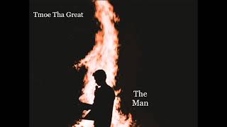 Tmoe Tha Great - The Man