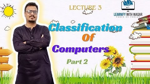 Classification of Computers Part 2