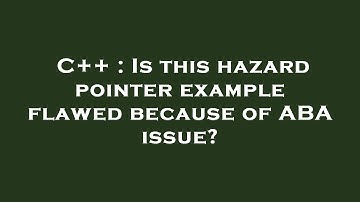 C++ : Is this hazard pointer example flawed because of ABA issue?