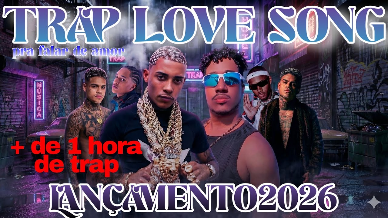 TRAP LOVE SONG LANÇAMENTO 2026 - TETO - MATUÊ - CABELINHO - OROCHI - POZE - ORUAM