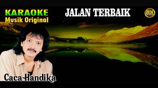 KARAOKE II JALAN TERBAIK II CACA HANDIKA #karaoke #dangdut #original