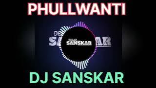 PHULLWANTI - HOUSE MIX || DJ SANSKAR REMIX ||